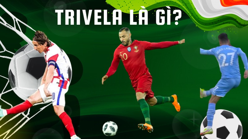 Trivela Là Gì? Tìm Hiểu Về Nghệ Thuật Sút Bóng Cong Mê Hoặc
